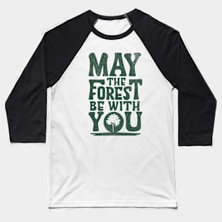 My the Forest Be With You Baseball T-Shirt